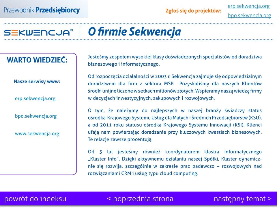 Wspieramy naszą wiedzą firmy w decyzjach inwestycyjnych, zakupowych i rozwojowych.