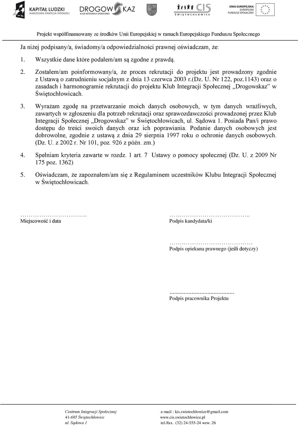 1143) oraz o zasadach i harmonogramie rekrutacji do projektu Klub Integracji Społecznej Drogowskaz w Świętochłowicach. 3.