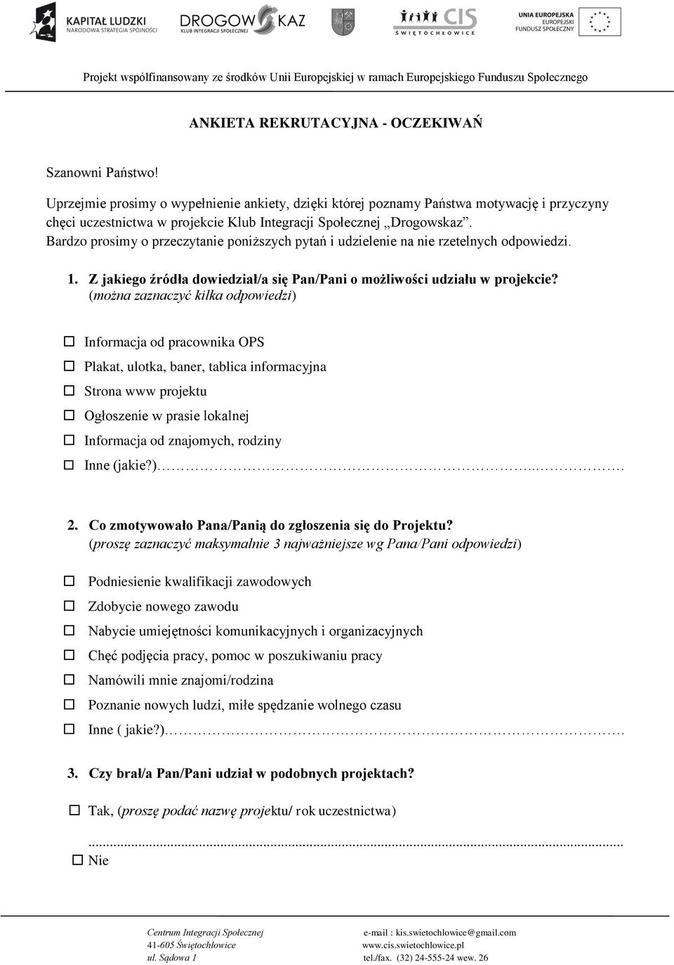 Bardzo prosimy o przeczytanie poniższych pytań i udzielenie na nie rzetelnych odpowiedzi. 1. Z jakiego źródła dowiedział/a się Pan/Pani o możliwości udziału w projekcie?