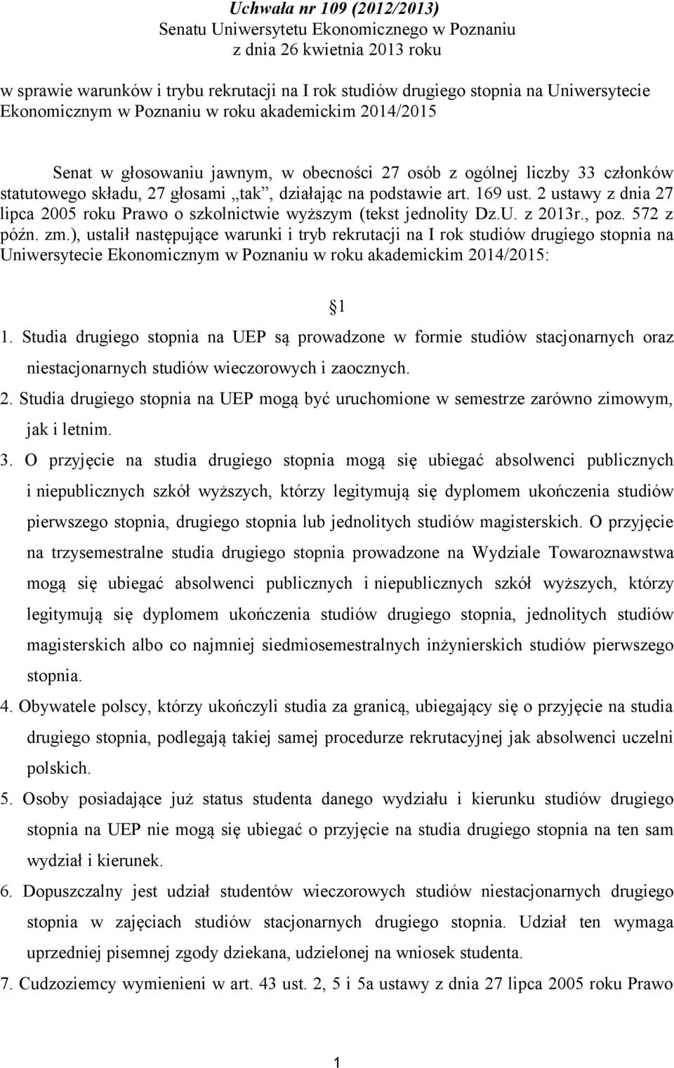 169 ust. 2 ustawy z dnia 27 lipca 2005 roku Prawo o szkolnictwie wyższym (tekst jednolity Dz.U. z 2013r., poz. 572 z późn. zm.