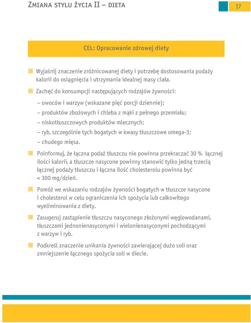 ryb, szczególnie tych bogatych w kwasy tłuszczowe omega-3; chudego mięsa.