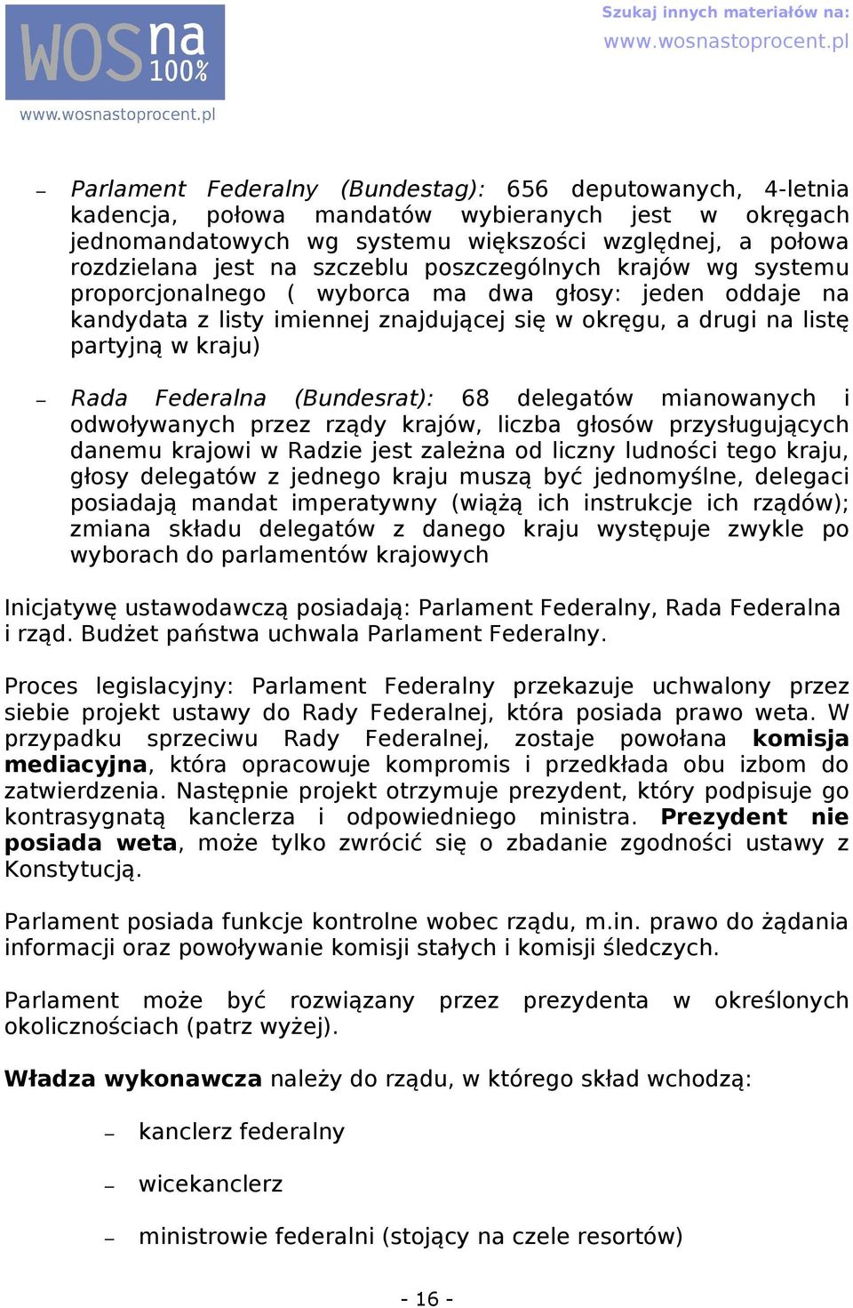 odwoływnych przez rządy krjów, liczb głosów przysługujących dnemu krjowi w Rdzie jest zleżn od liczny ludności tego krju, głosy delegtów z jednego krju muszą być jednomyślne, delegci posidją mndt