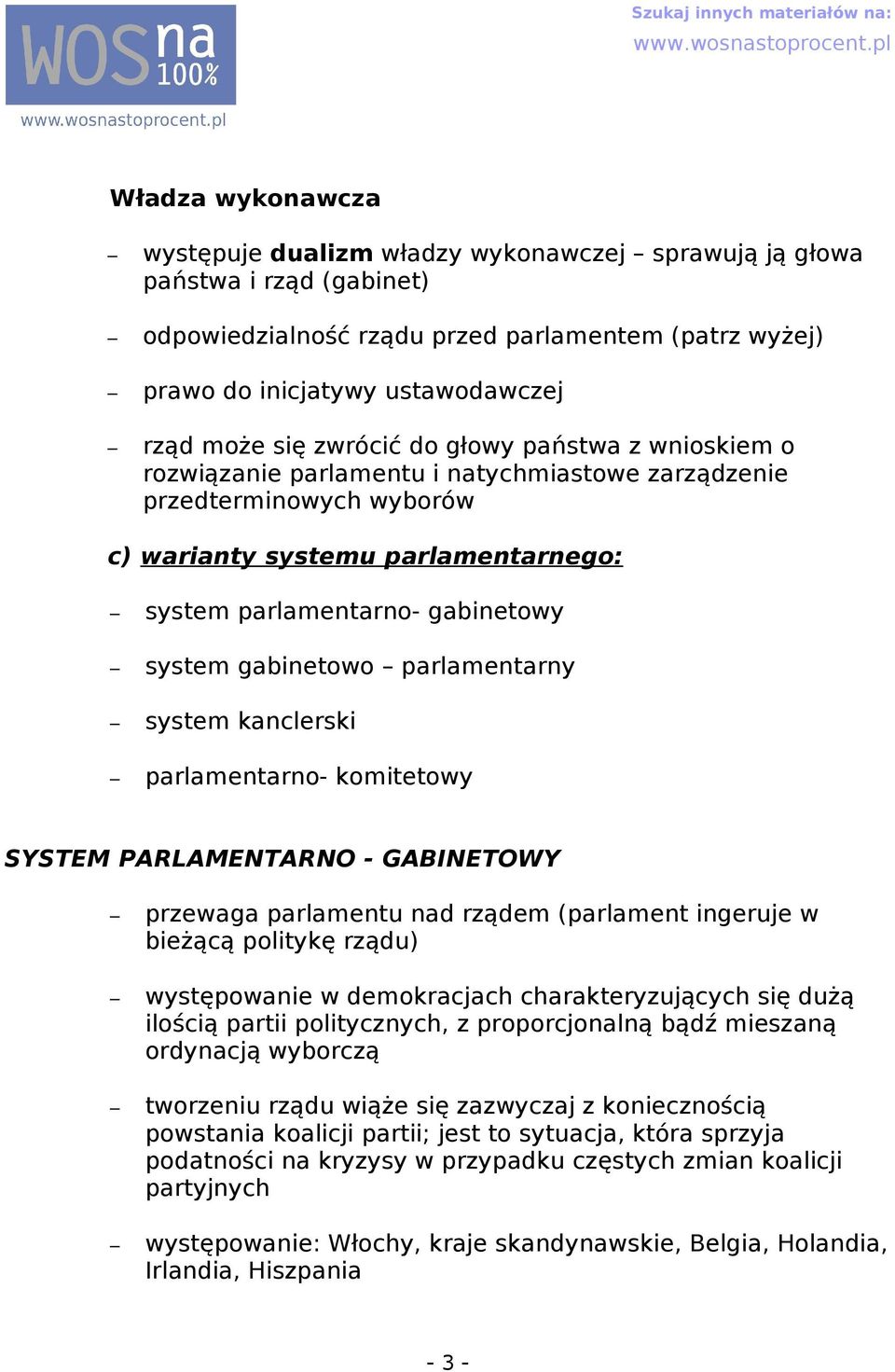 prlmentrno- komitetowy SYSTEM PARLAMENTARNO - GABINETOWY przewg prlmentu nd rządem (prlment ingeruje w bieżącą politykę rządu) występownie w demokrcjch chrkteryzujących się dużą ilością prtii