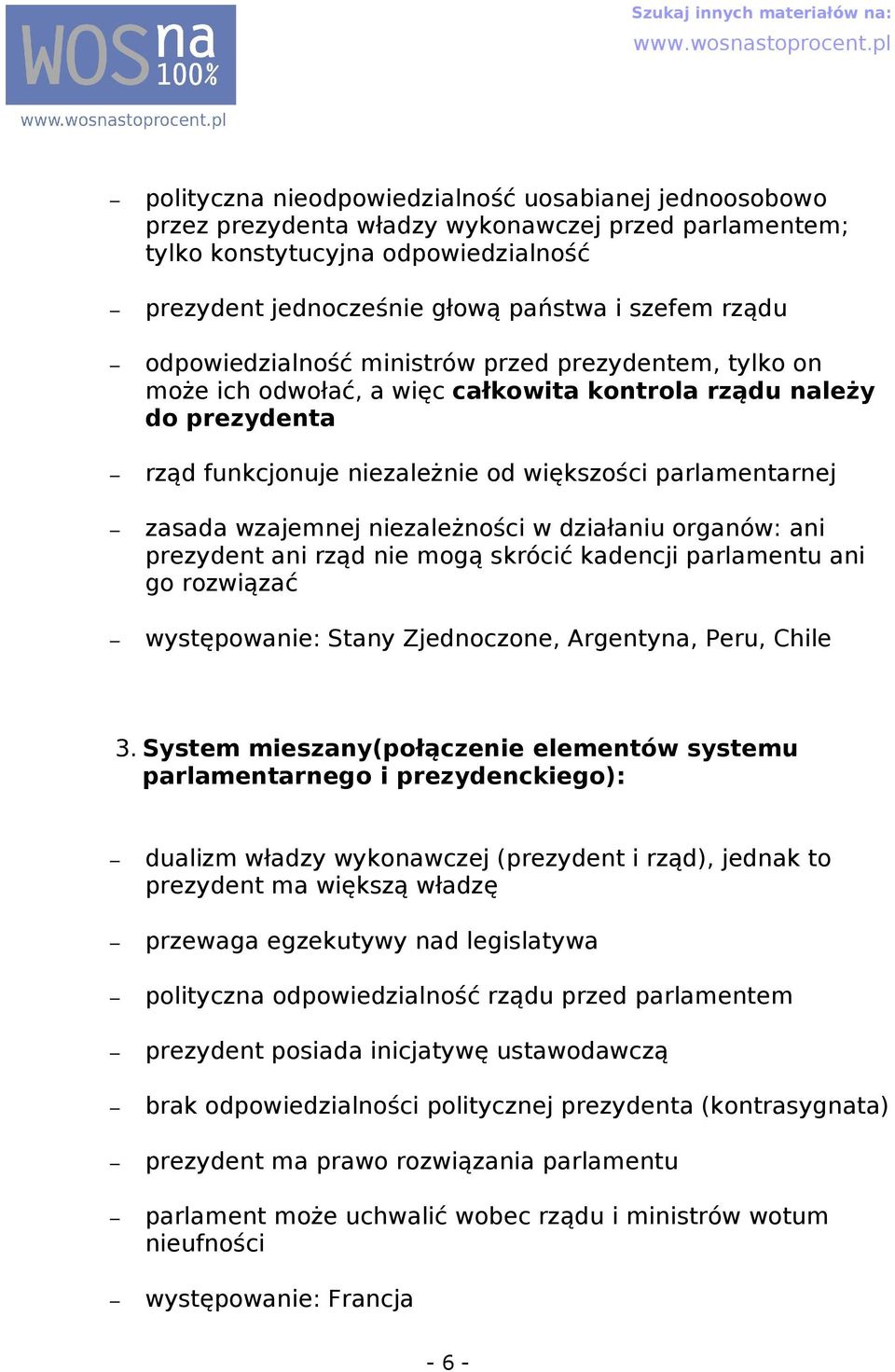 dziłniu orgnów: ni prezydent ni rząd nie mogą skrócić kdencji prlmentu ni go rozwiązć występownie: Stny Zjednoczone, Argentyn, Peru, Chile 3.