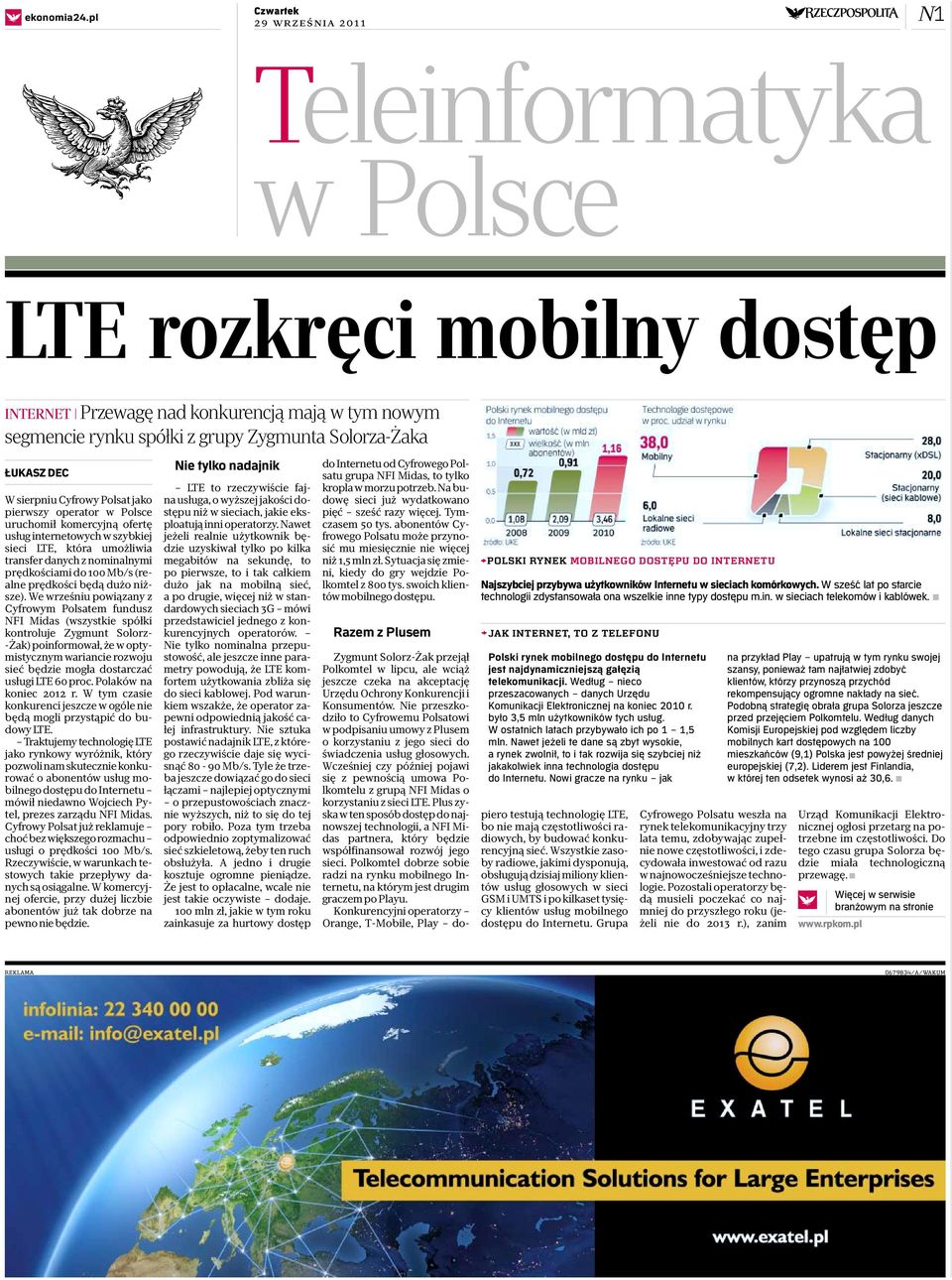Cyfrowy Polsat jako pierwszy operator w Polsce uruchomił komercyjną ofertę usług internetowych w szybkiej sieci LTE, która umożliwia transfer danych z nominalnymi prędkościami do 100 Mb/s (realne