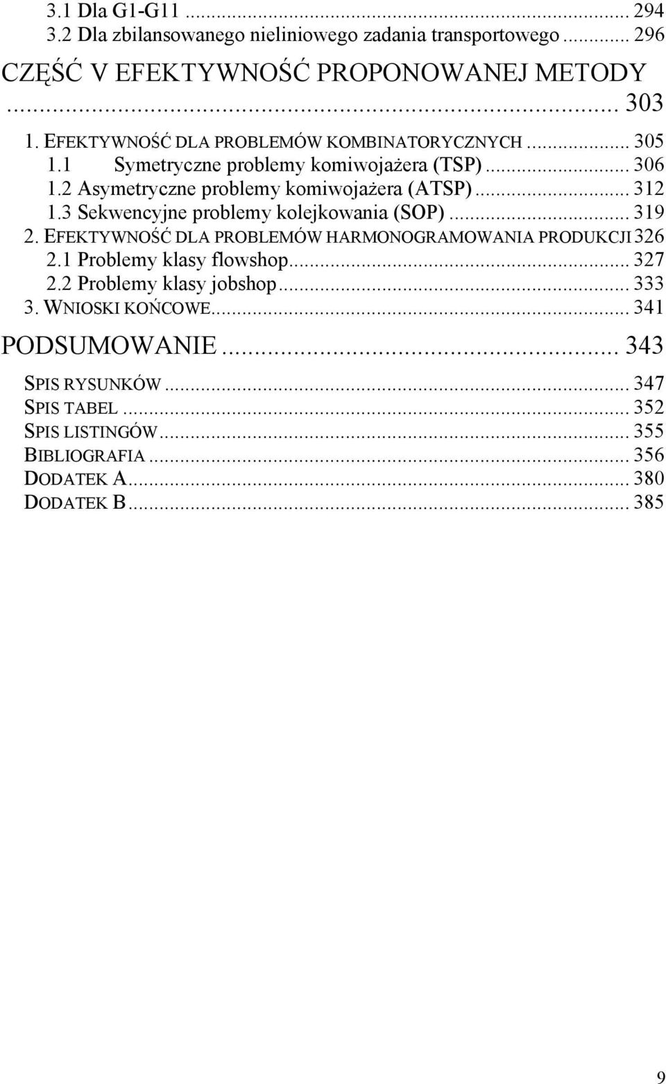 3 Sekwencyjne problemy kolejkowania (SOP)... 319 2. EFEKTYWNOŚĆ DLA PROBLEMÓW HARMONOGRAMOWANIA PRODUKCJI 326 2.1 Problemy klasy flowshop... 327 2.