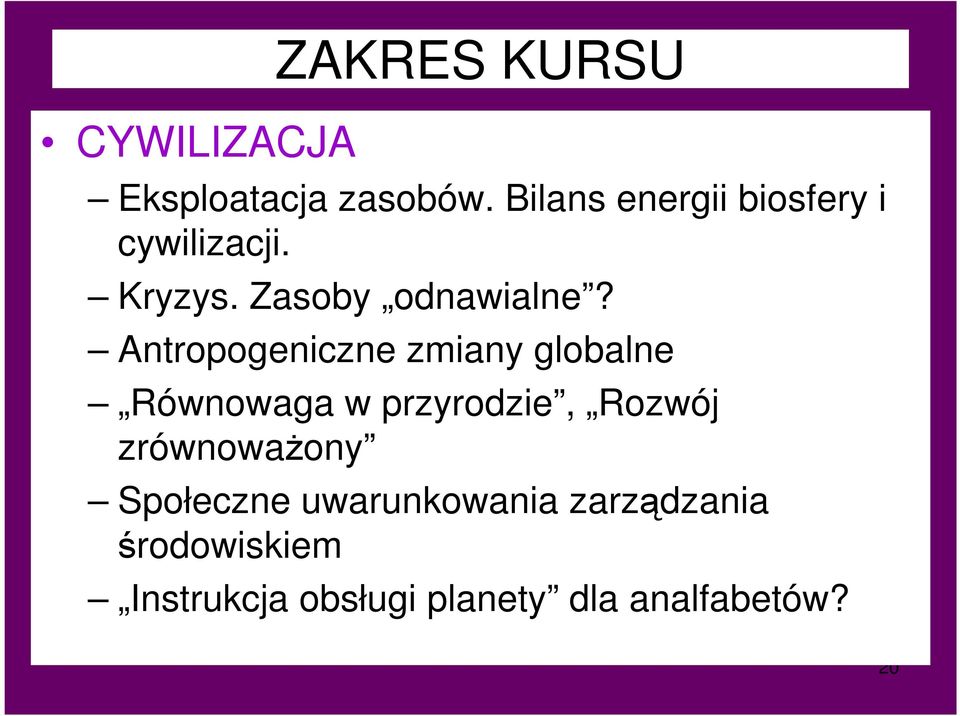 Antropogeniczne zmiany globalne Równowaga w przyrodzie, Rozwój