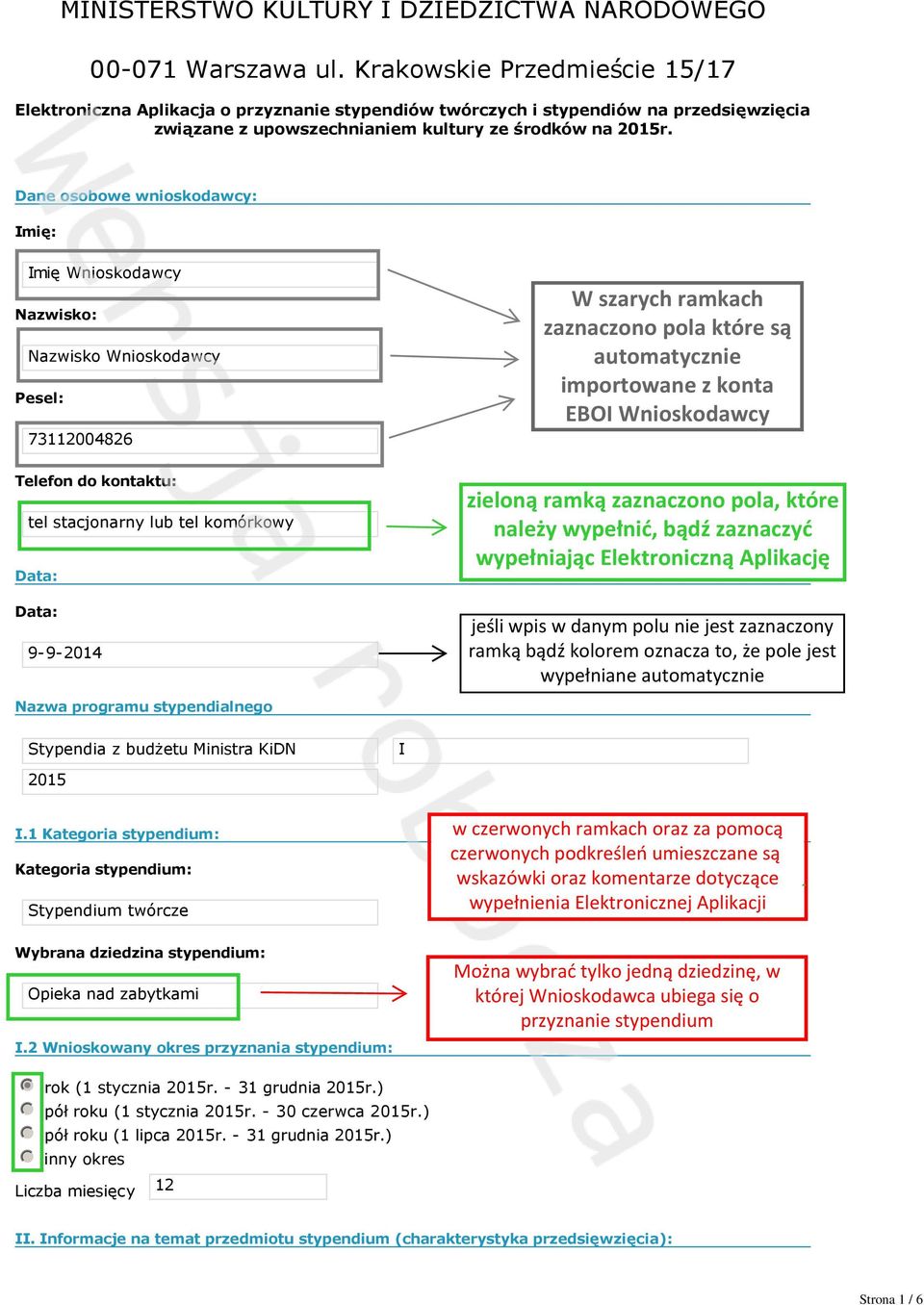 Dane osobowe wnioskodawcy: Imię: Imię Wnioskodawcy Nazwisko: Nazwisko Wnioskodawcy Pesel: 731100486 Telefon do kontaktu: tel stacjonarny lub tel komórkowy Data: Data: 9 9 014 Nazwa programu