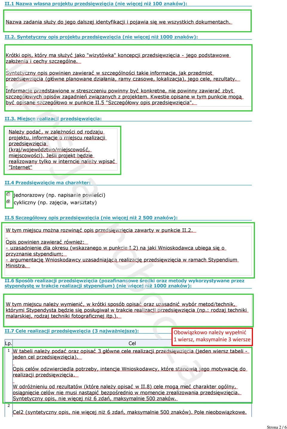 Syntetyczny opis powinien zawierać w szczególności takie informacje, jak przedmiot przedsięwzięcia (główne planowane działania, ramy czasowe, lokalizacja), jego cele, rezultaty.