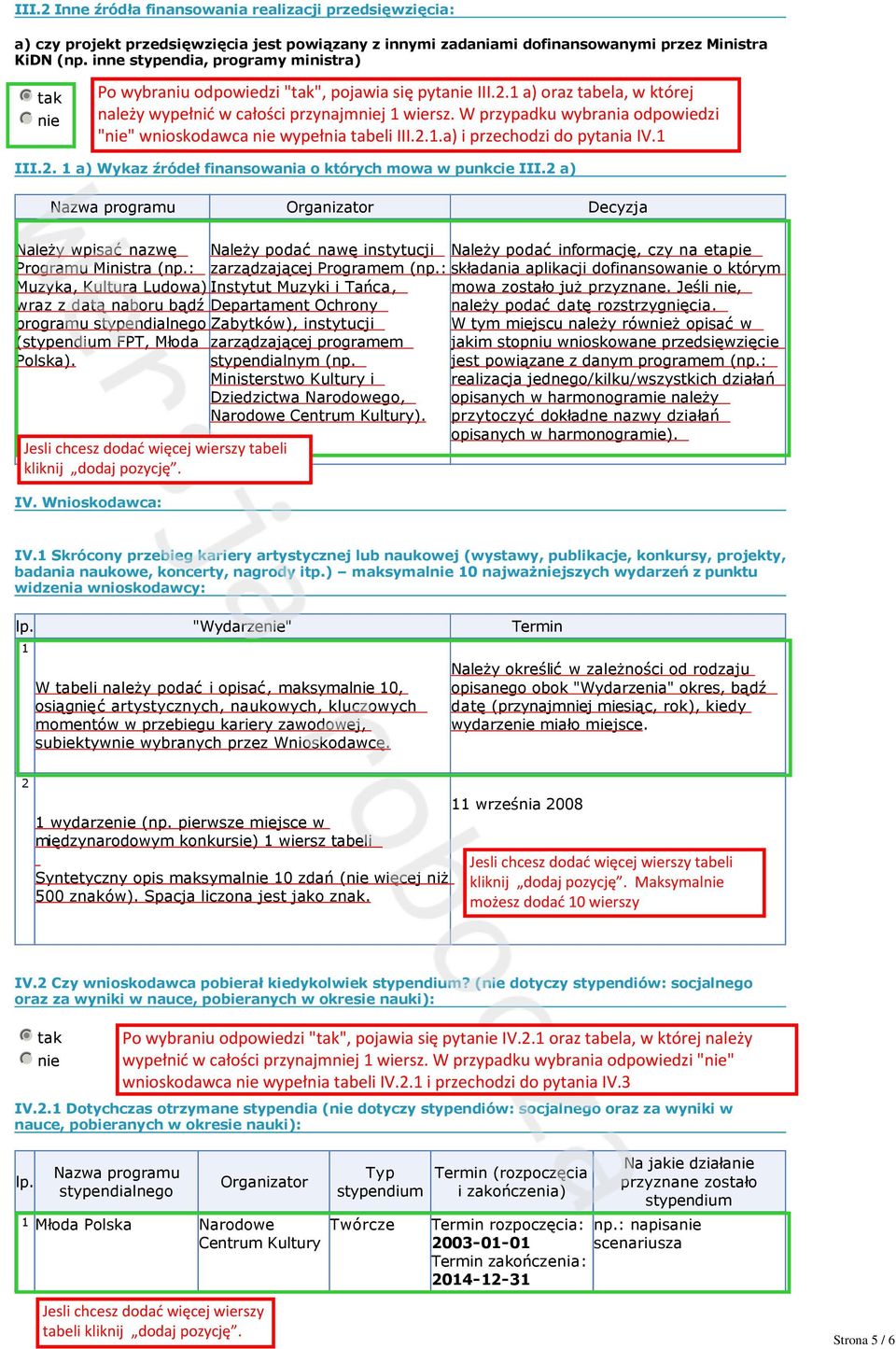 a) Nazwa programu Organizator Decyzja Należy wpisać nazwę Programu Ministra (np.: Muzyka, Kultura Ludowa) wraz z datą naboru bądź programu stypendialnego ( FPT, Młoda Polska).