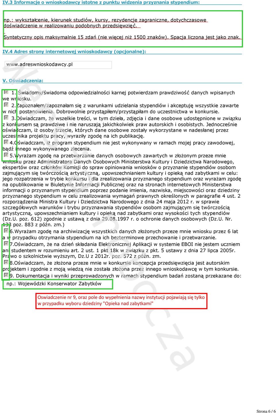 Spacja liczona jest jako znak. IV.4 Adres strony internetowej wnioskodawcy (opcjonalne): www.adreswnioskodawcy.pl V. Oświadczenia: gfedcb 1.