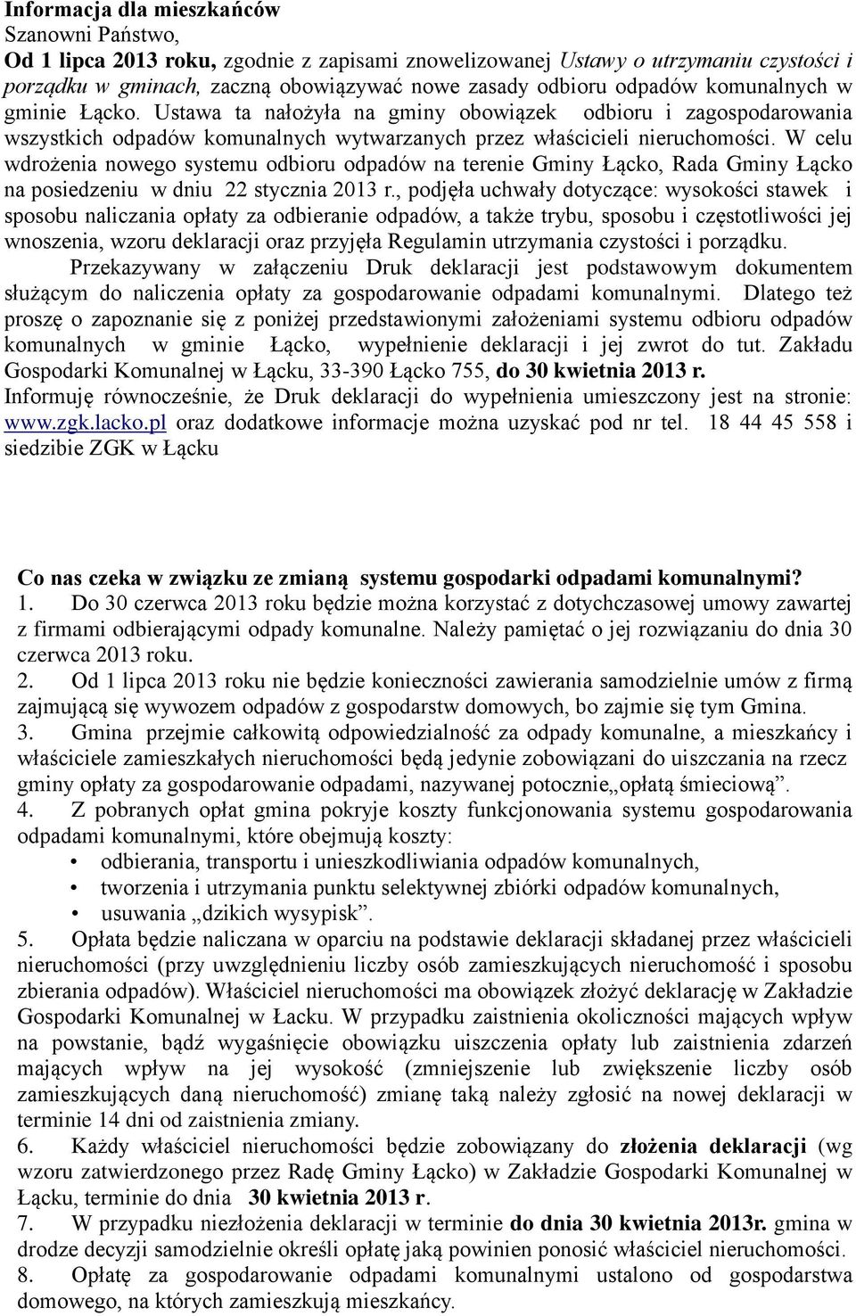 W celu wdrożenia nowego systemu odbioru odpadów na terenie Gminy Łącko, Rada Gminy Łącko na posiedzeniu w dniu 22 stycznia 2013 r.