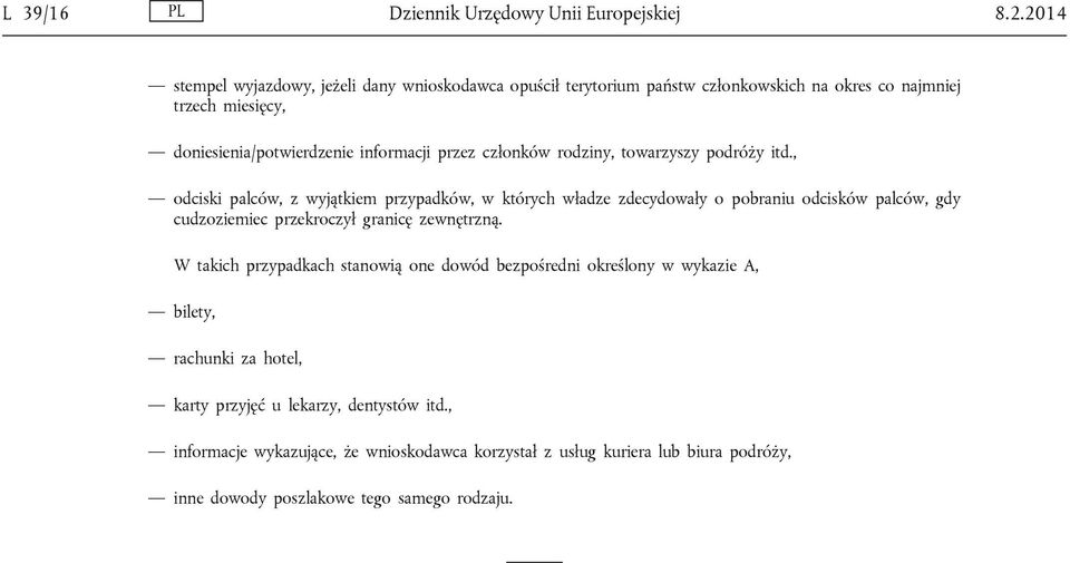 członków rodziny, towarzyszy podróży itd.