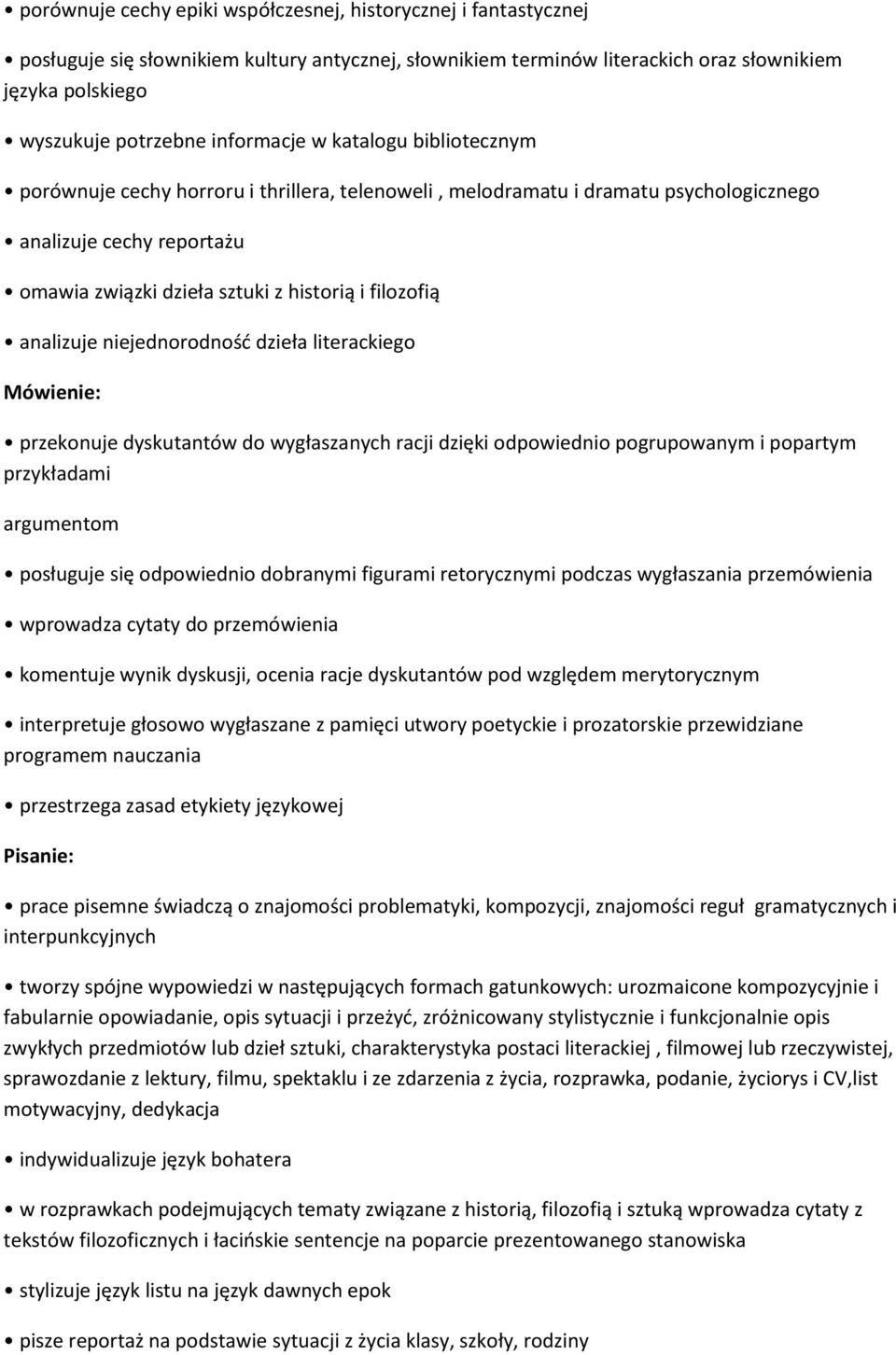 filozofią analizuje niejednorodnośd dzieła literackiego Mówienie: przekonuje dyskutantów do wygłaszanych racji dzięki odpowiednio pogrupowanym i popartym przykładami argumentom posługuje się