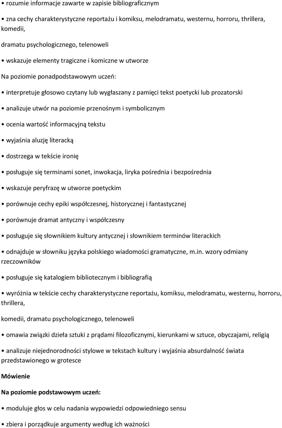 przenośnym i symbolicznym ocenia wartośd informacyjną tekstu wyjaśnia aluzję literacką dostrzega w tekście ironię posługuje się terminami sonet, inwokacja, liryka pośrednia i bezpośrednia wskazuje