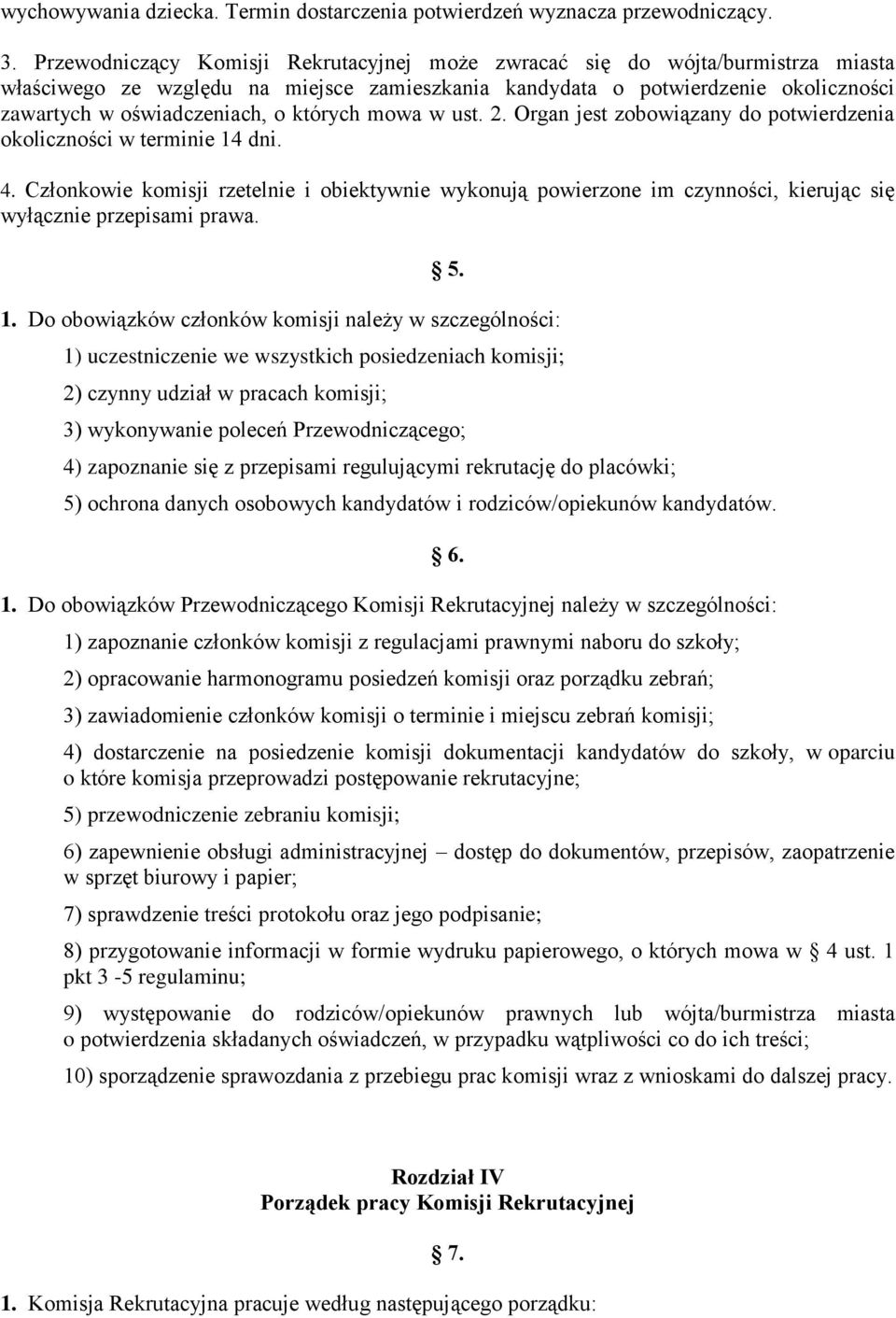 których mowa w ust. 2. Organ jest zobowiązany do potwierdzenia okoliczności w terminie 14 dni. 4.