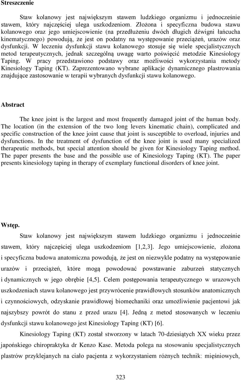 oraz dysfunkcji. W leczeniu dysfunkcji stawu kolanowego stosuje się wiele specjalistycznych metod terapeutycznych, jednak szczególną uwagę warto poświęcić metodzie Kinesiology Taping.