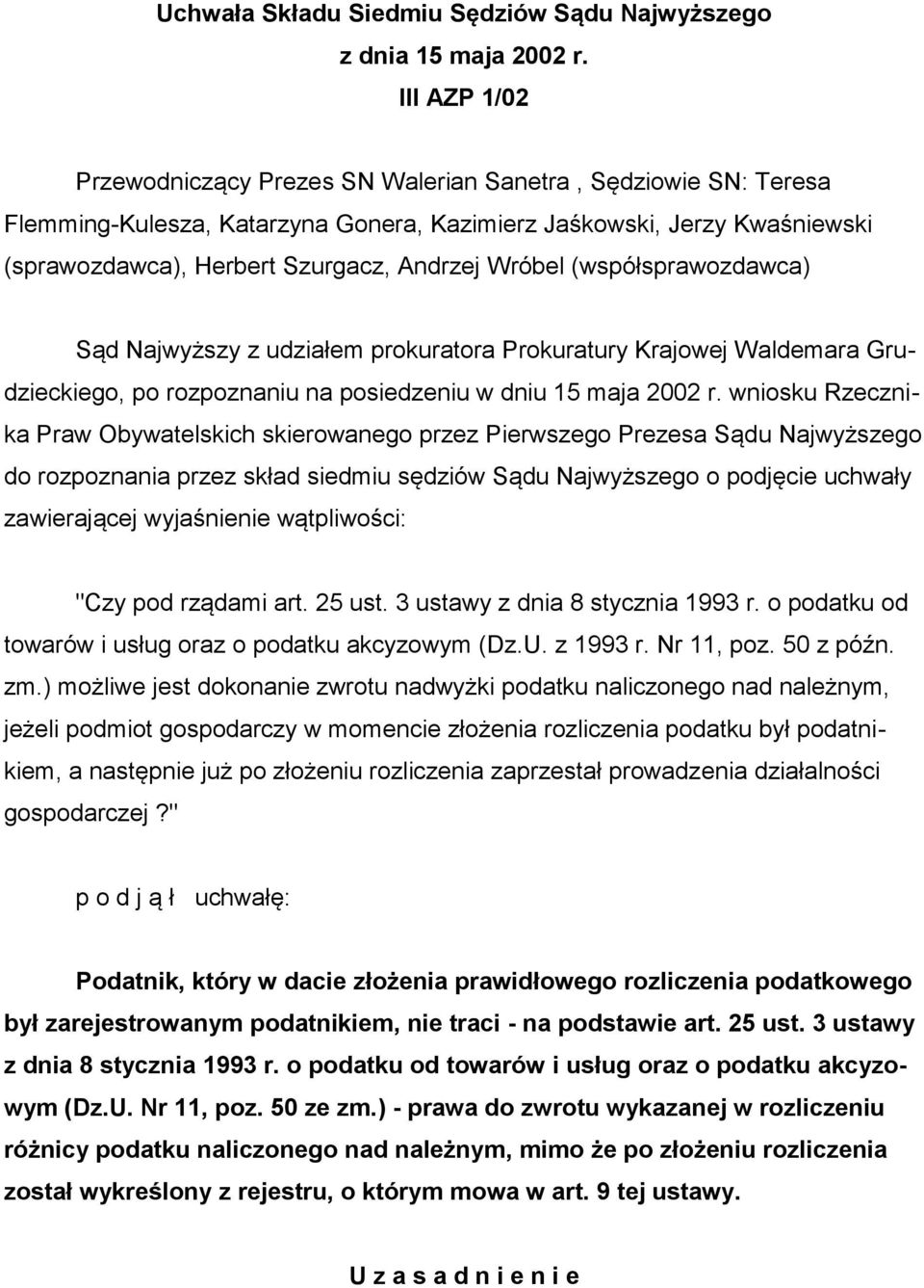 Wróbel (współsprawozdawca) Sąd Najwyższy z udziałem prokuratora Prokuratury Krajowej Waldemara Grudzieckiego, po rozpoznaniu na posiedzeniu w dniu 15 maja 2002 r.