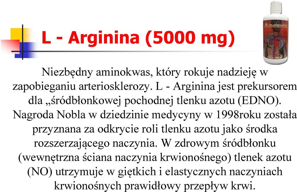 Nagroda Nobla w dziedzinie medycyny w 1998roku została przyznana za odkrycie roli tlenku azotu jako środka