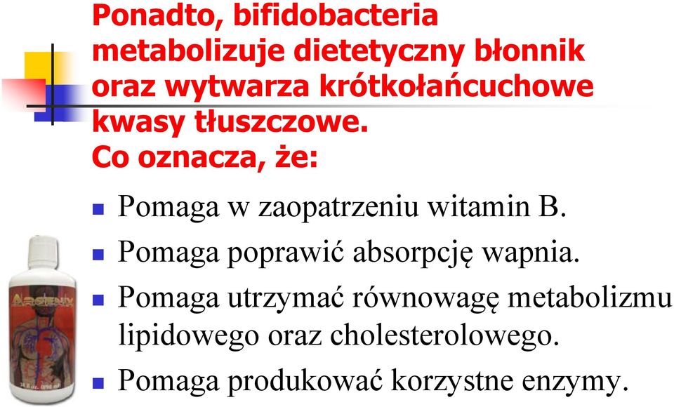 Co oznacza, że: Pomaga w zaopatrzeniu witamin B.