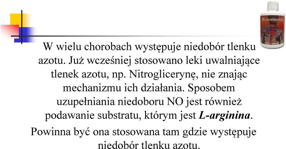 Nitroglicerynę, nie znając mechanizmu ich działania.