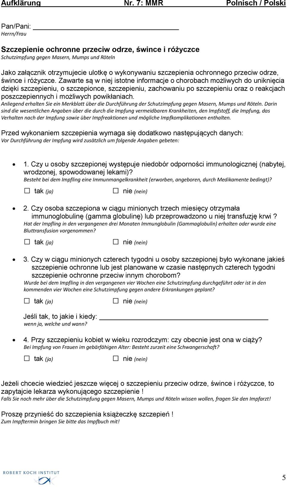 Zawarte są w niej istotne informacje o chorobach możliwych do uniknięcia dzięki szczepieniu, o szczepionce, szczepieniu, zachowaniu po szczepieniu oraz o reakcjach poszczepiennych i możliwych