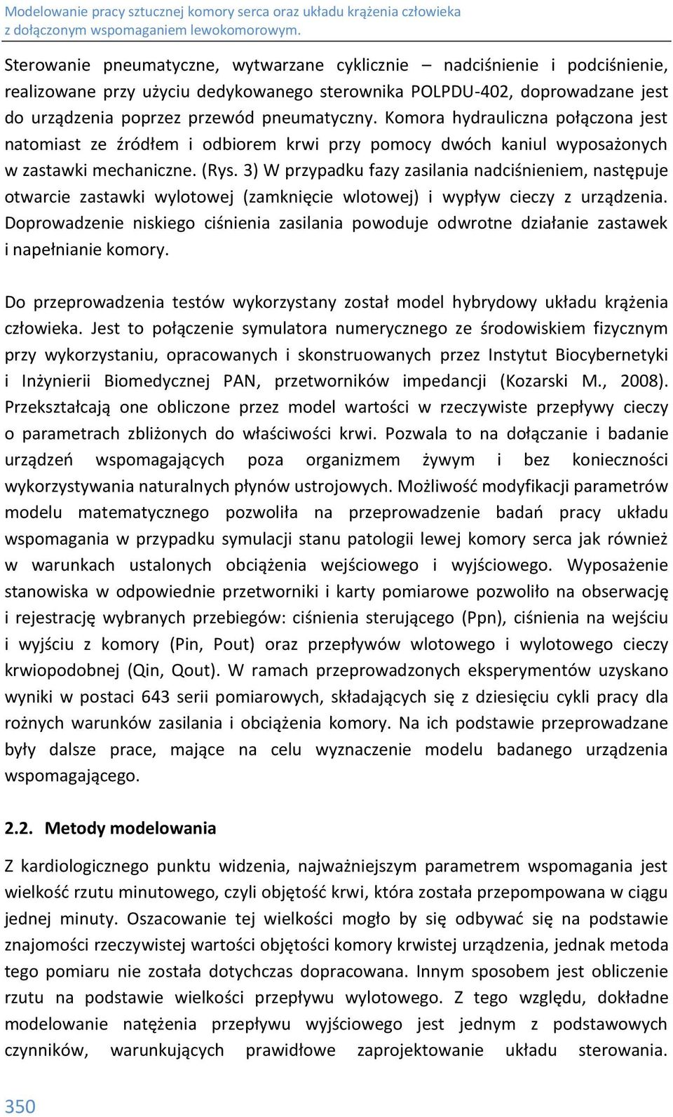 3) W przypadku fazy zasilania nadciśnieniem, następuje otwarcie zastawki wylotowej (zamknięcie wlotowej) i wypływ cieczy z urządzenia.