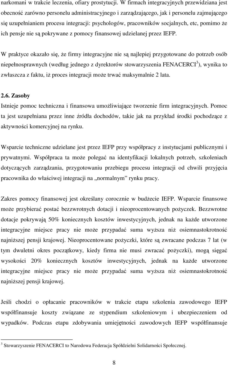 socjalnych, etc, pomimo Ŝe ich pensje nie są pokrywane z pomocy finansowej udzielanej przez IEFP.