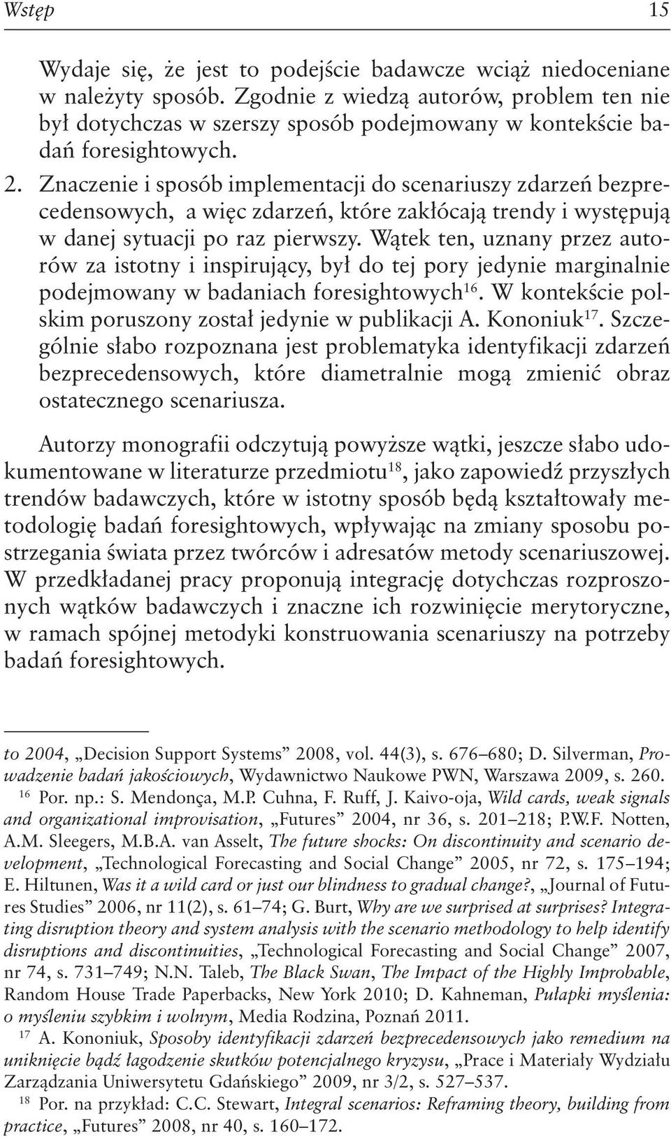 Znaczenie i sposób implementacji do scenariuszy zdarzeń bezprecedensowych, a więc zdarzeń, które zakłócają trendy i występują w danej sytuacji po raz pierwszy.