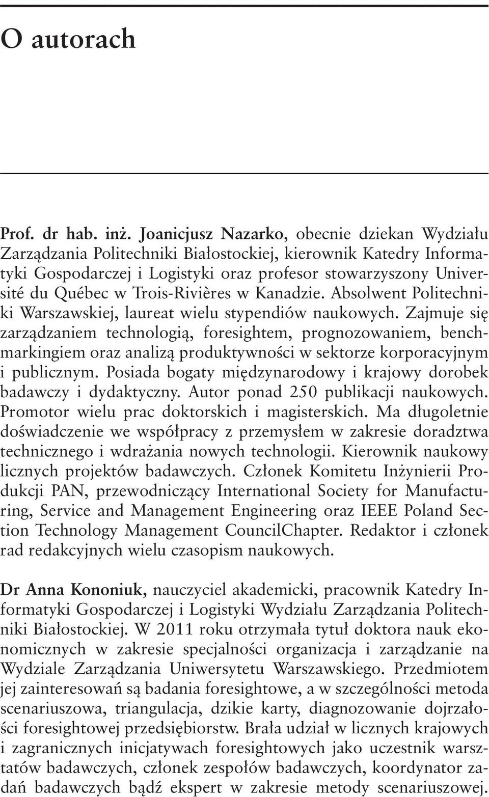 Trois-Rivières w Kanadzie. Absolwent Politechniki Warszawskiej, laureat wielu stypendiów naukowych.