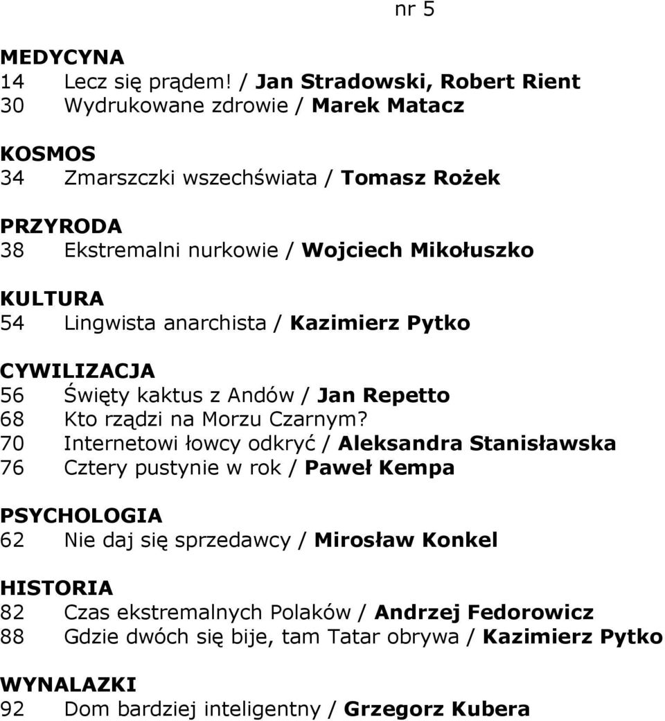 Mikołuszko KULTURA 54 Lingwista anarchista / Kazimierz Pytko 56 Święty kaktus z Andów / Jan Repetto 68 Kto rządzi na Morzu Czarnym?