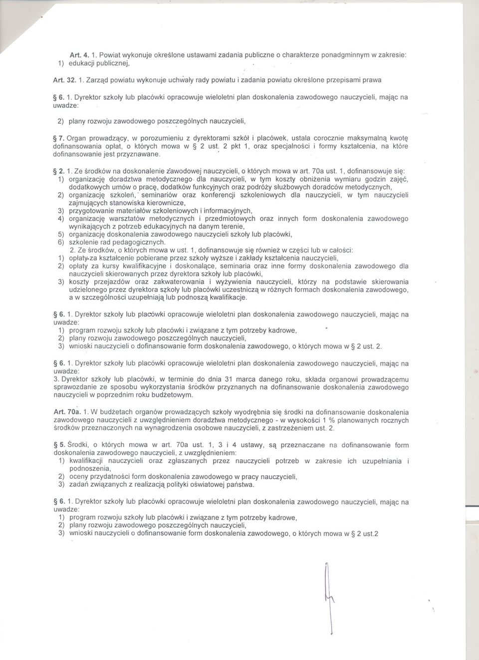 2 pkt 1, oraz specjalnosci i formy ksztalcenia, na które dofinansowanie jest przyznawane. 2. 1. Ze srodków na doskonalenie zawodowej nauczycieli, o których mowa wart. 70a ust.