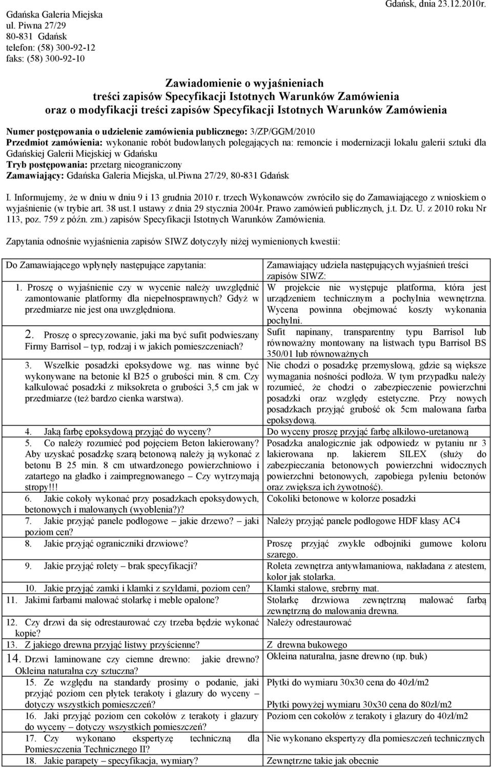 zamówienia publicznego: 3/ZP/GGM/2010 Przedmiot zamówienia: wykonanie robót budowlanych polegających na: remoncie i modernizacji lokalu galerii sztuki dla Gdańskiej Galerii Miejskiej w Gdańsku Tryb