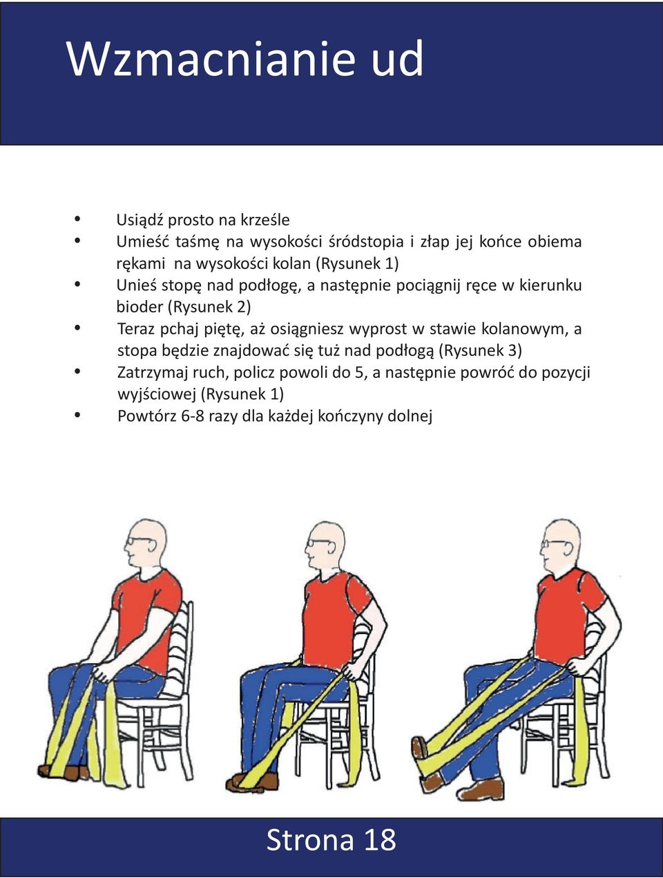 aż osiągniesz wyprost w stawie kolanowym, a stopa będzie znajdować się tuż nad podłogą (Rysunek 3) Zatrzymaj ruch,