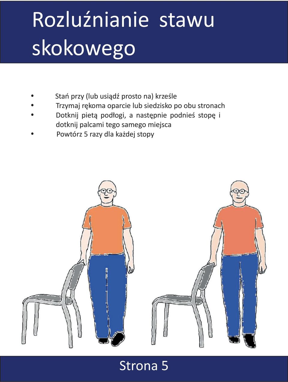 Dotknij pietą podłogi, a następnie podnieś stopę i dotknij