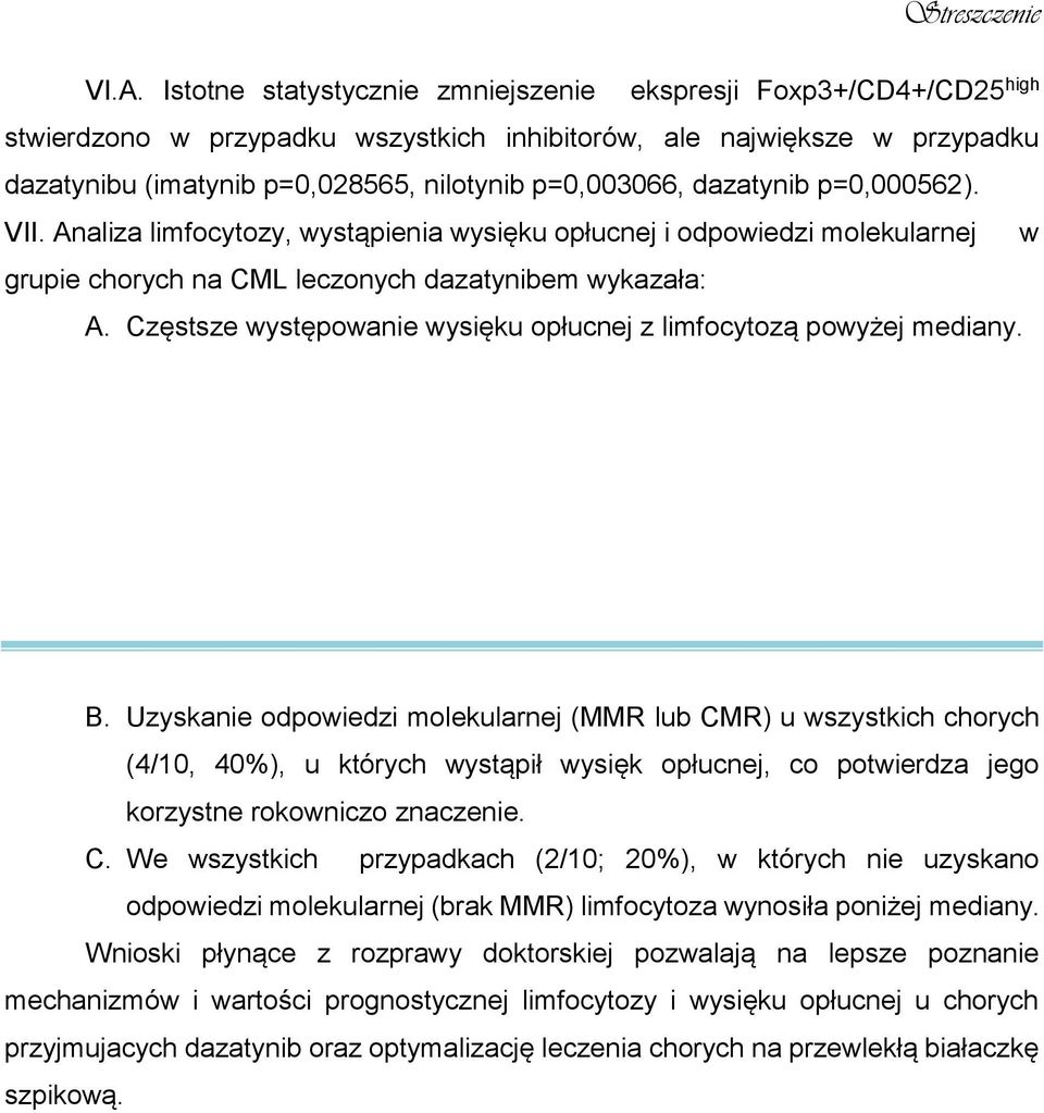 Częstsze występowanie wysięku opłucnej z limfocytozą powyżej mediany. B.