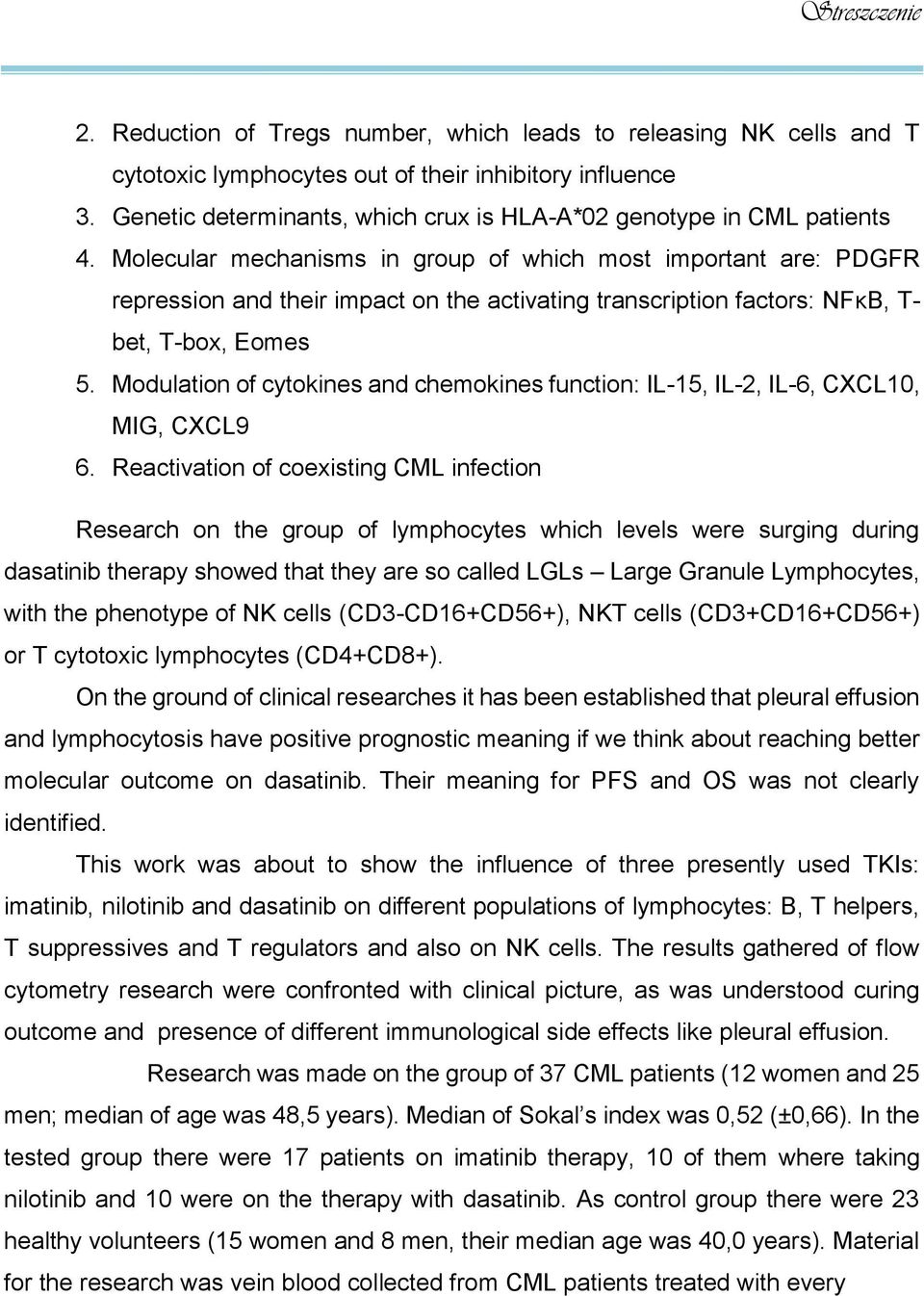 Molecular mechanisms in group of which most important are: PDGFR repression and their impact on the activating transcription factors: NFκB, T- bet, T-box, Eomes 5.