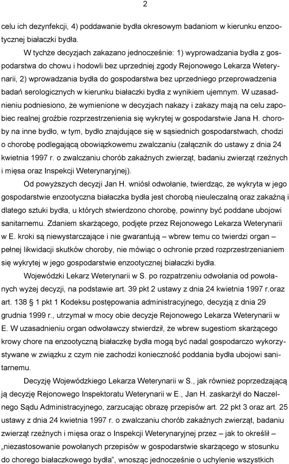 uprzedniego przeprowadzenia badań serologicznych w kierunku białaczki bydła z wynikiem ujemnym.