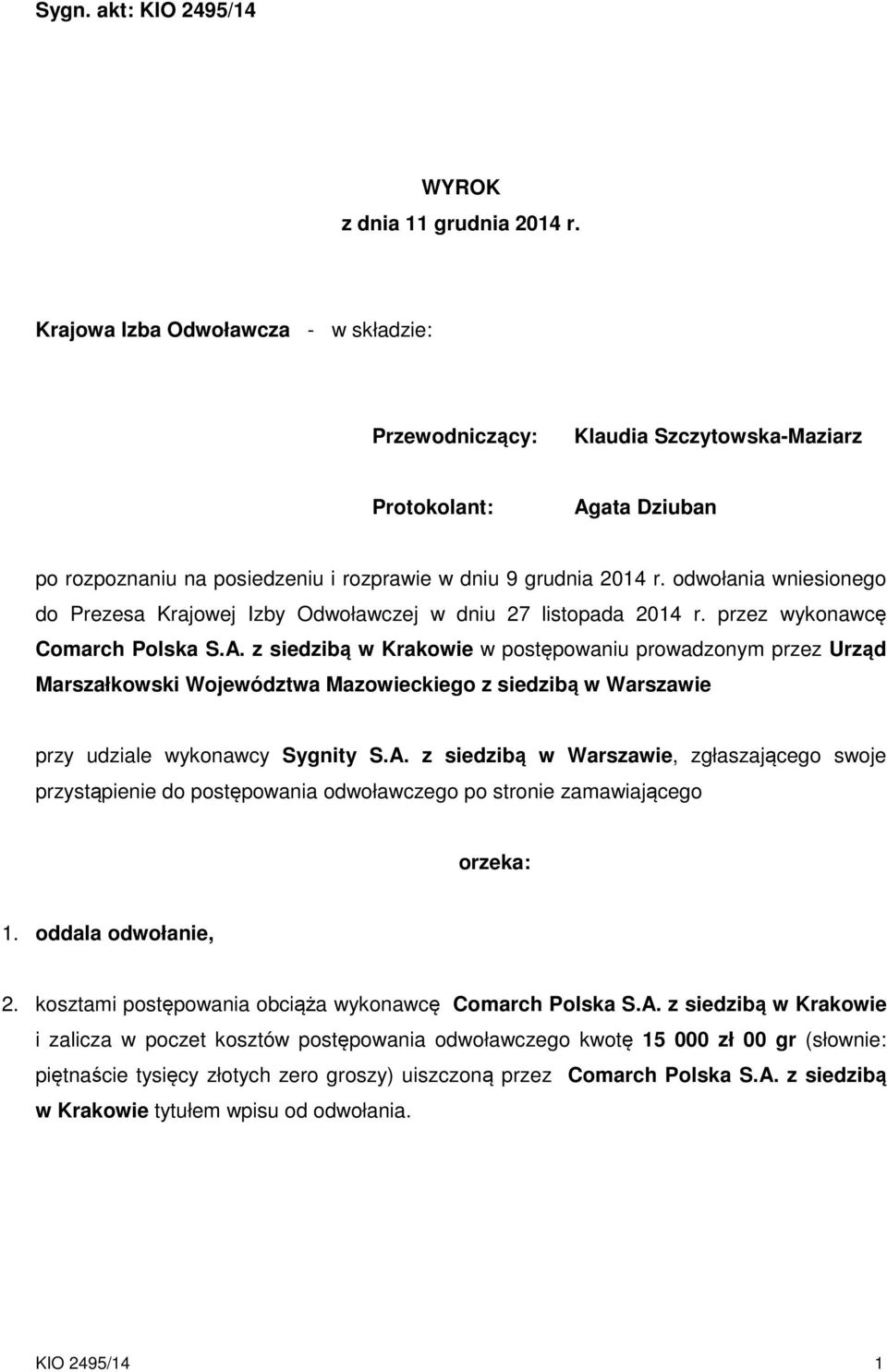 odwołania wniesionego do Prezesa Krajowej Izby Odwoławczej w dniu 27 listopada 2014 r. przez wykonawcę Comarch Polska S.A.