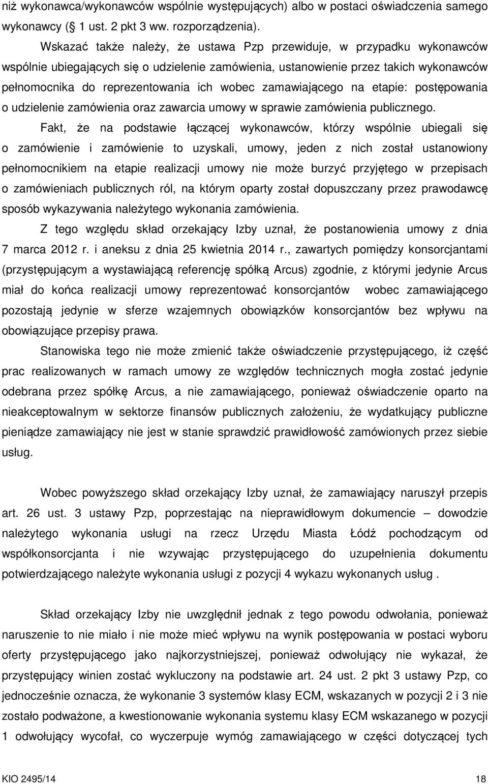 wobec zamawiającego na etapie: postępowania o udzielenie zamówienia oraz zawarcia umowy w sprawie zamówienia publicznego.