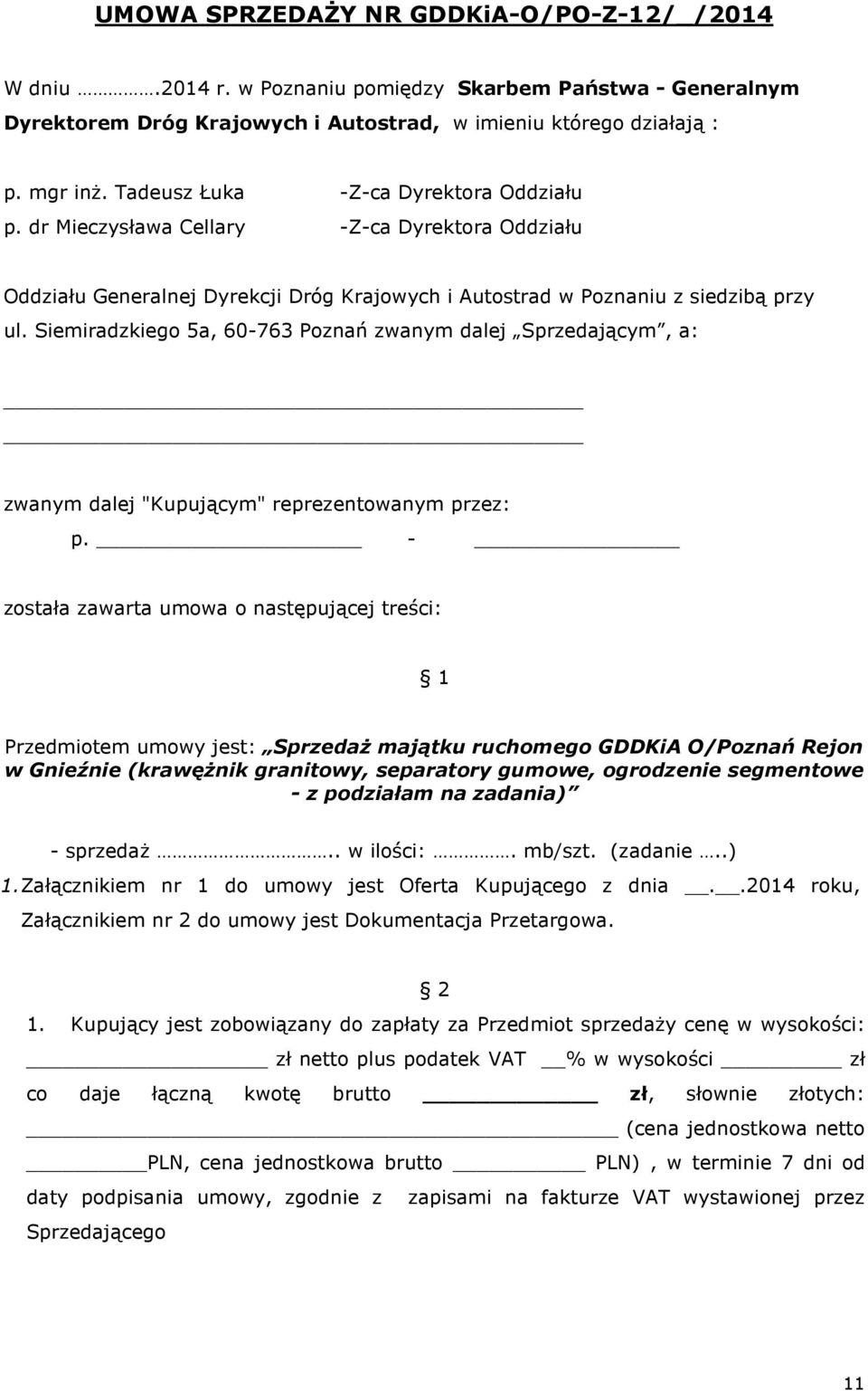 Siemiradzkiego 5a, 60-763 Poznań zwanym dalej Sprzedającym, a: zwanym dalej "Kupującym" reprezentowanym przez: p.