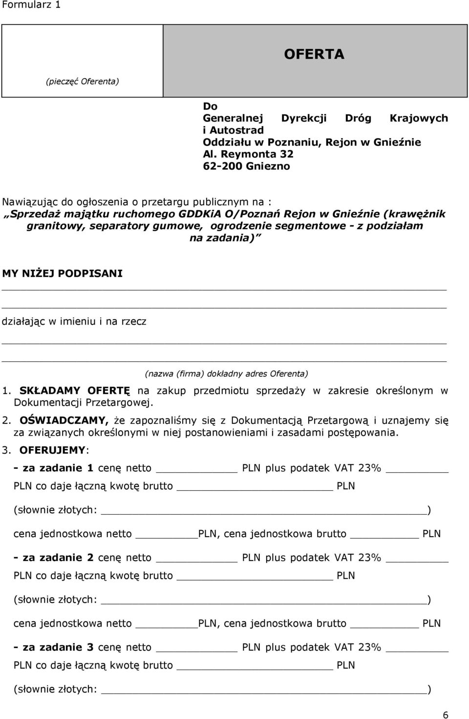 segmentowe - z podziałam na zadania) MY NIśEJ PODPISANI działając w imieniu i na rzecz (nazwa (firma) dokładny adres Oferenta) 1.