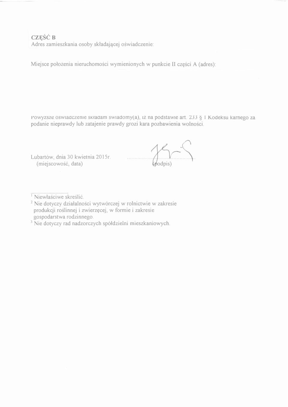 233 1 Kodeksu karnego za podanie nieprawdy lub zatajenie prawdy grozi kara pozbawienia wolności.... a2c$. Lubartów, dnia 30 kwietnia 2015r.