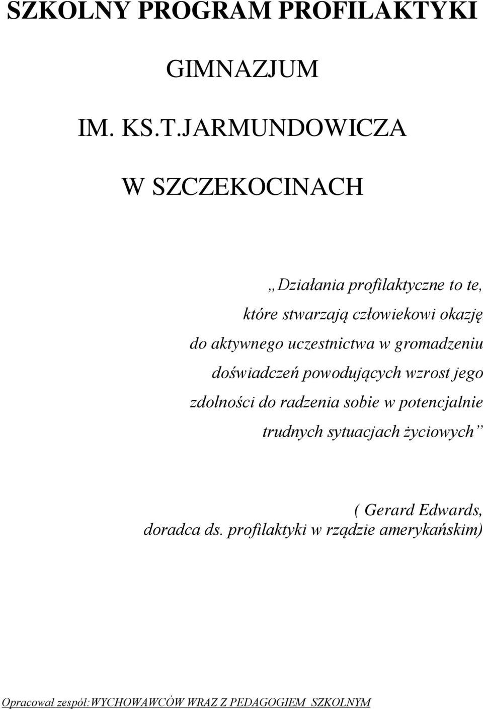 JARMUNDOWICZA W SZCZEKOCINACH Działania profilaktyczne to te, które stwarzają człowiekowi okazję do