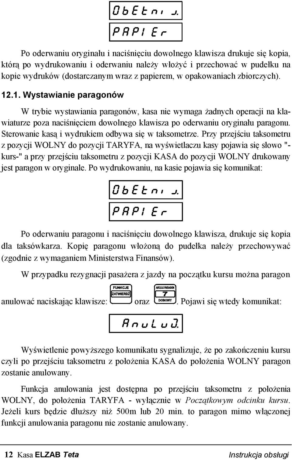 Sterowanie kasą i wydrukiem odbywa się w taksometrze.