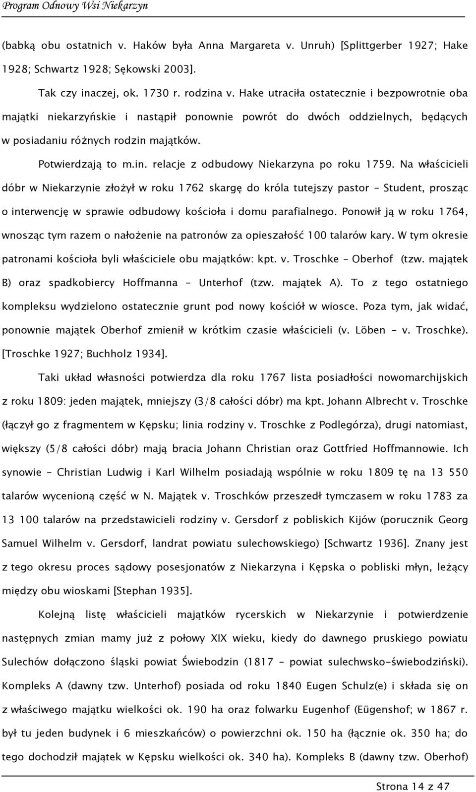 Na właścicieli dóbr w Niekarzynie złożył w roku 1762 skargę do króla tutejszy pastor Student, prosząc o interwencję w sprawie odbudowy kościoła i domu parafialnego.