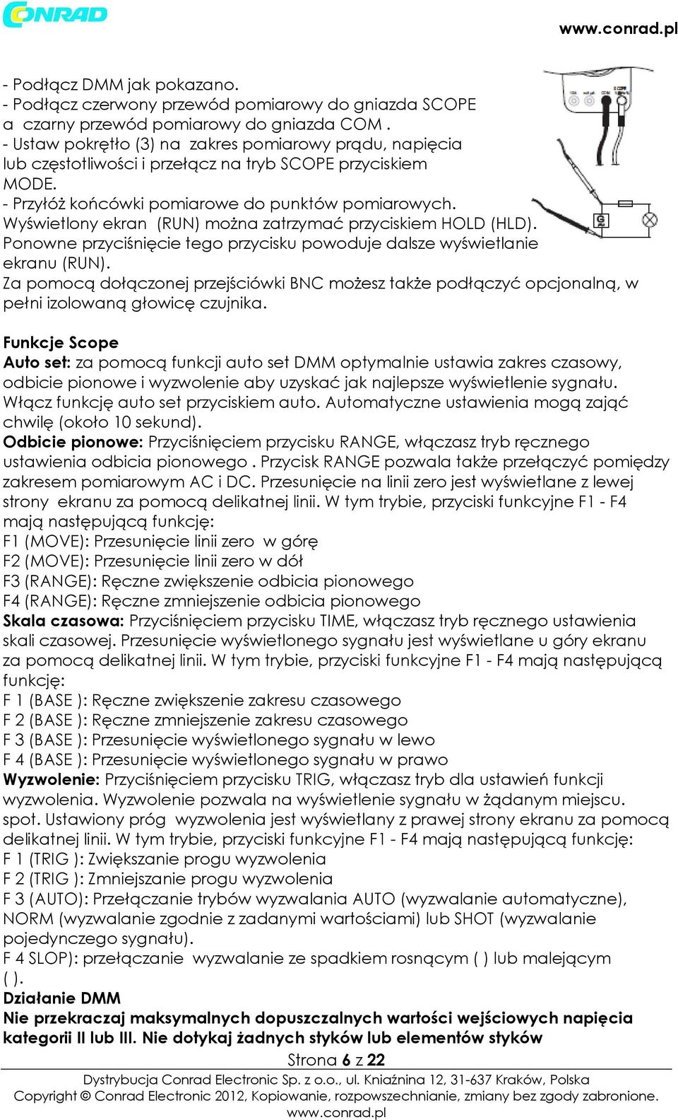 Wyświetlony ekran (RUN) można zatrzymać przyciskiem HOLD (HLD). Ponowne przyciśnięcie tego przycisku powoduje dalsze wyświetlanie ekranu (RUN).