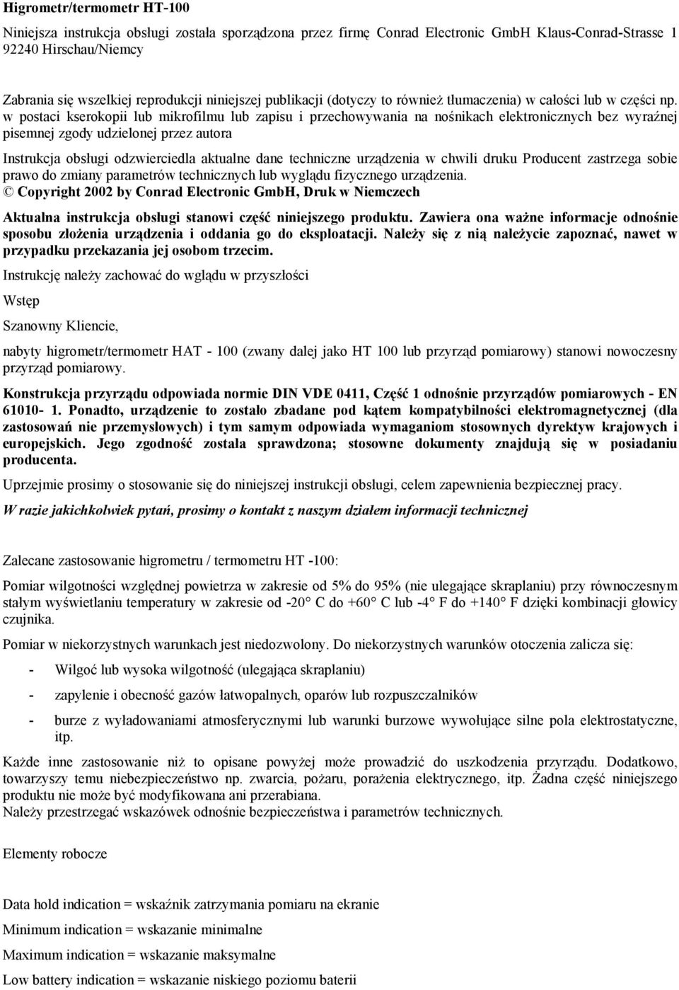 w postaci kserokopii lub mikrofilmu lub zapisu i przechowywania na nośnikach elektronicznych bez wyraźnej pisemnej zgody udzielonej przez autora Instrukcja obsługi odzwierciedla aktualne dane