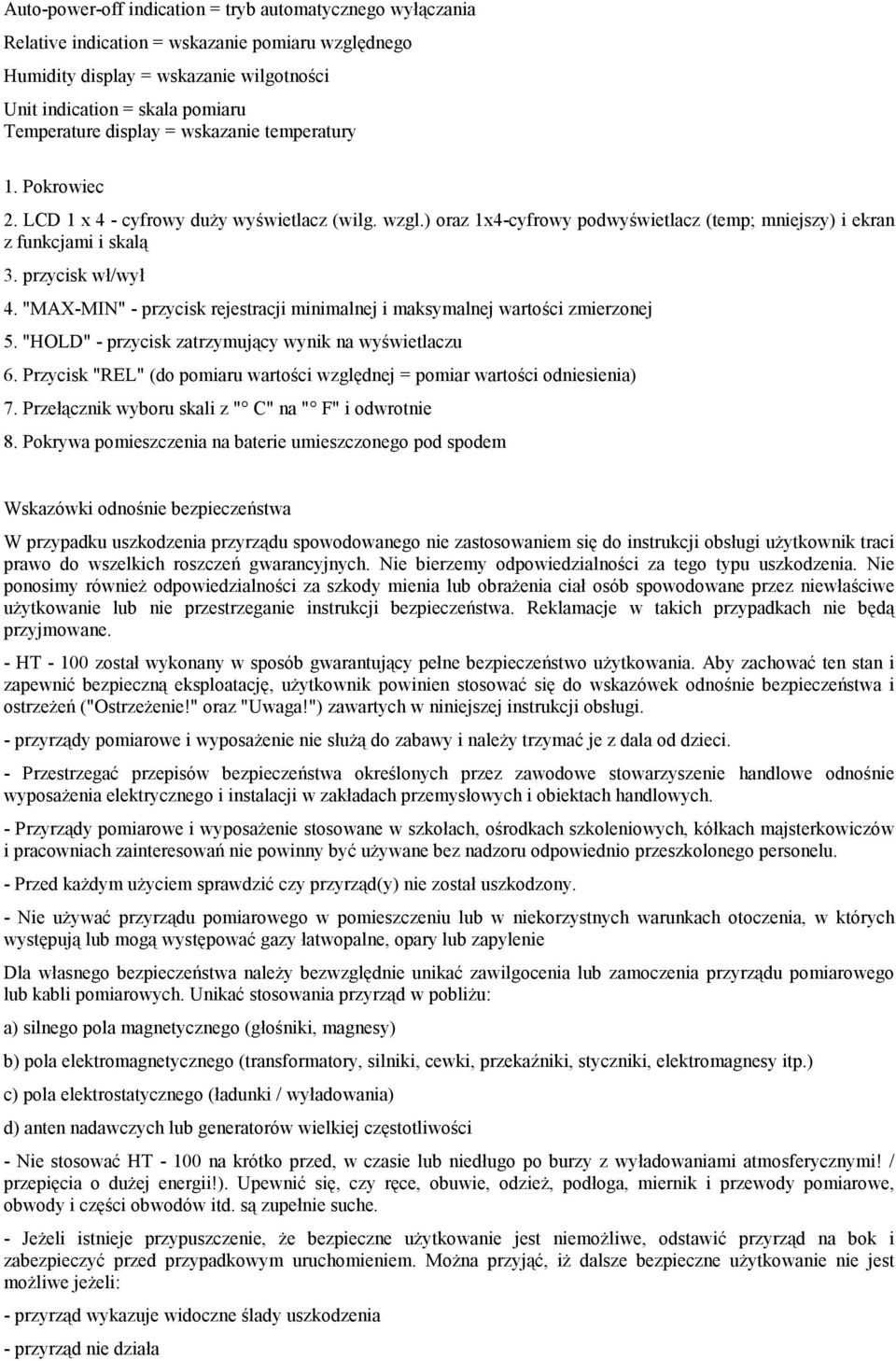 "MAX-MIN" - przycisk rejestracji minimalnej i maksymalnej wartości zmierzonej 5. "HOLD" - przycisk zatrzymujący wynik na wyświetlaczu 6.