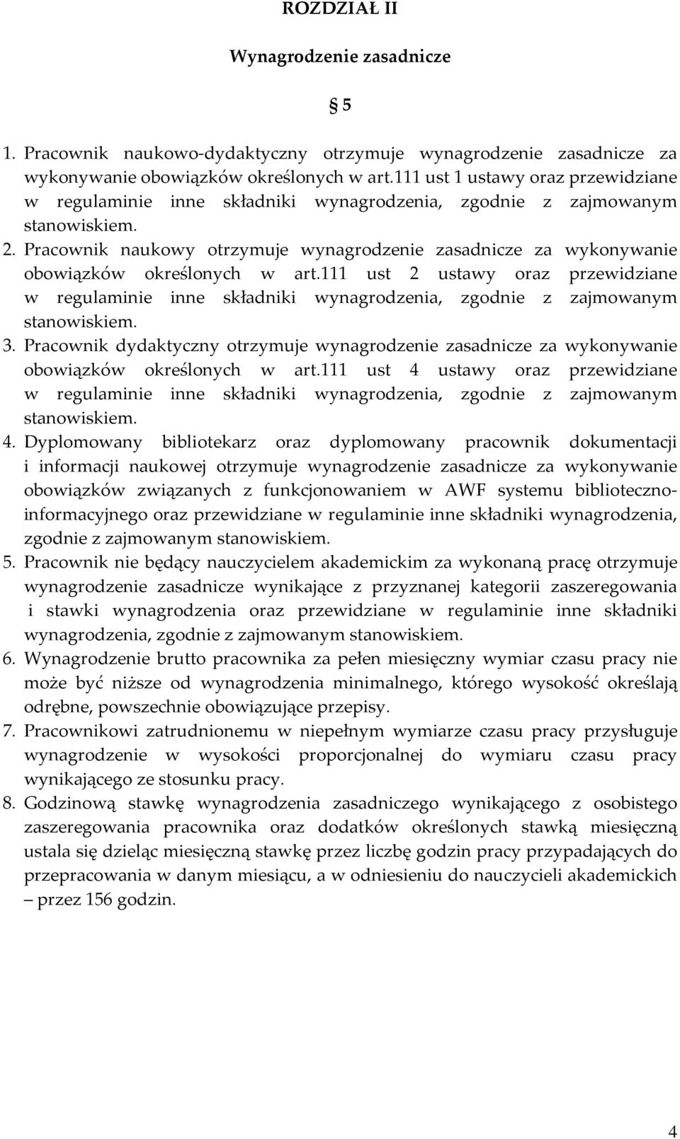 Pracownik naukowy otrzymuje wynagrodzenie zasadnicze za wykonywanie obowiązków określonych w art.